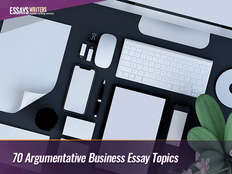 70-argumentative-business-essay-topics.png